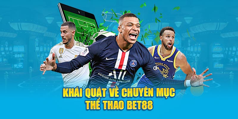 khai-quat-ve-chuyen-muc-the-thao-bet88