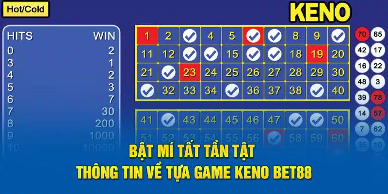 bat-mi-tat-tan-tat-thong-tin-ve-tua-game-keno-bet88