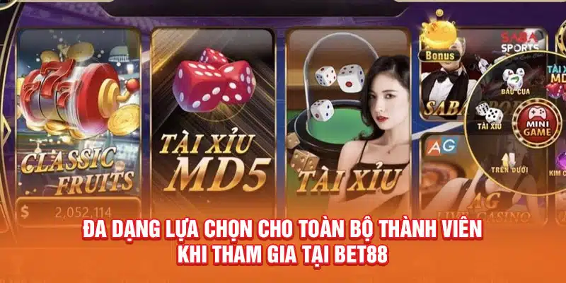 da-dang-lua-chon-cho-toan-bo-thanh-vien-khi-tham-gia-tai-bet88