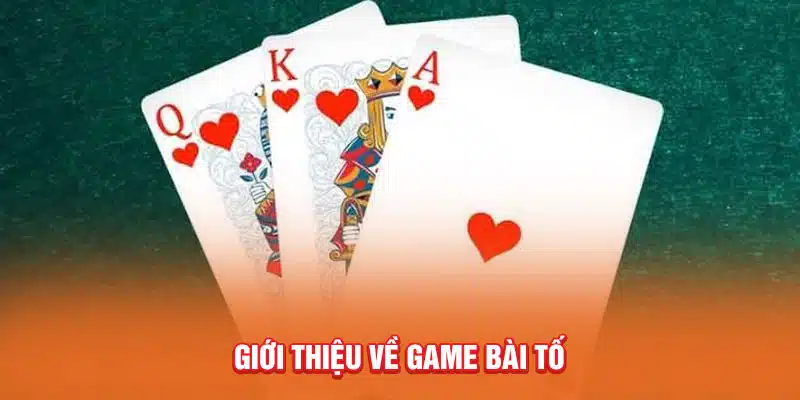 gioi-thieu-ve-game-bai-to