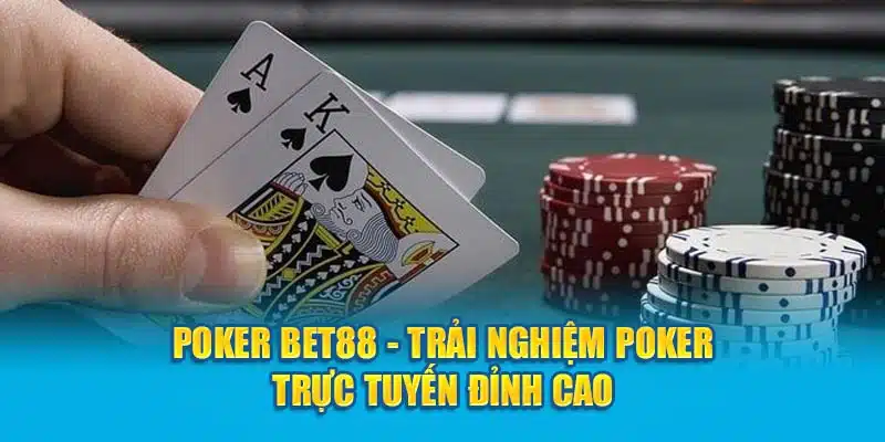 poker-bet88-trai-nghiem-poker-truc-tuyen-dinh-cao