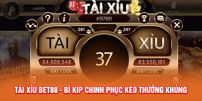 tai-xiu-bet88-bi-kip-chinh-phuc-keo-thuong-khung